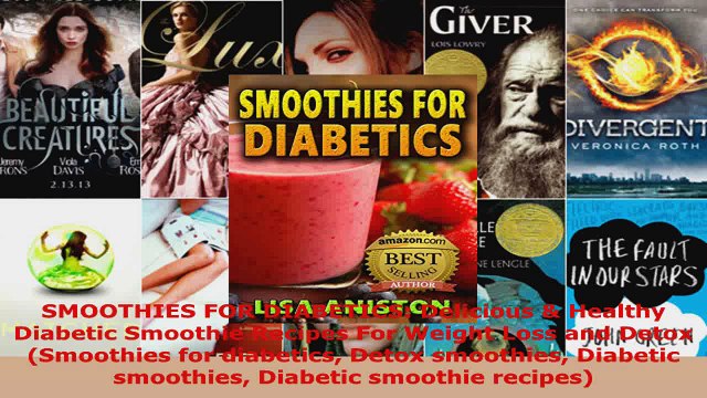 Download SMOOTHIES FOR DIABETICS Delicious Healthy Diabetic Smoothie Recipes For Weight Loss and PDF Online
