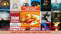 Read  Sugar Detox Sugar Detox for Beginners SugarFree Diet to Stop Sugar Addiction and Bust EBooks Online