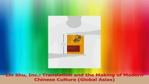Lin Shu Inc Translation and the Making of Modern Chinese Culture Global Asias Read Online
