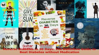 Read  Reverse Diabetes in 30 Days The Definitive Guide to Beat Diabetes without Medication PDF Online