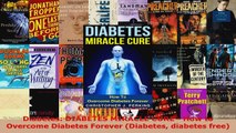 Read  Diabetes DIABETES MIRACLE CURE  How to Overcome Diabetes Forever Diabetes diabetes Ebook Free
