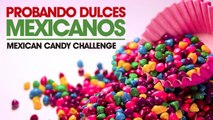 Probando dulces mexicanos - Mexican candy challenge