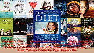 Read  Diabetes Diet A Simple and Easy Low Calorie Guide to Eating Delicious  Food and Living a Ebook Free