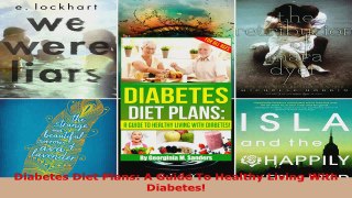 Download  Diabetes Diet Plans A Guide To Healthy Living With Diabetes EBooks Online