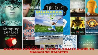 Read  DIABETES TOMORROW YOUR ULTIMATE GUIDE TO MANAGING DIABETES EBooks Online