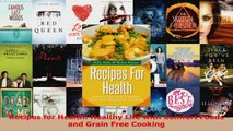 Download  Recipes for Health Healthy Life with Comfort Foods and Grain Free Cooking PDF Online