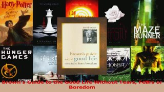 PDF Download  Browns Guide to the Good Life Without Tears Fears or Boredom Download Online