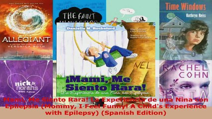 Read  Mami Me Siento Rara La Experiencia de una Nina con Epilepsia Mommy I Feel Funny A EBooks Online