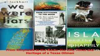Read  From Kittyhawk to the Moon The Life Times and Heritage of a Texas Oilman Ebook Free