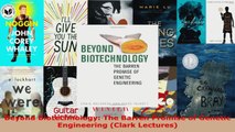 Download  Beyond Biotechnology The Barren Promise of Genetic Engineering Clark Lectures EBooks Online