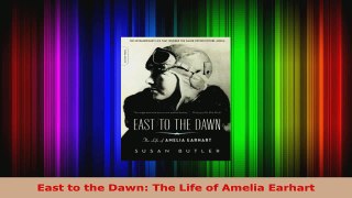 Read  East to the Dawn The Life of Amelia Earhart Ebook Free