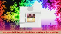 Managerial Ethics in Healthcare A New Perspective Download