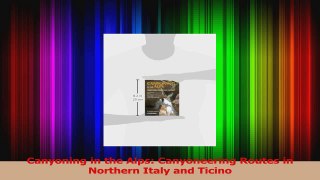 Read  Canyoning in the Alps Canyoneering Routes in Northern Italy and Ticino PDF Free