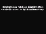 More High School Talksheets-Updated!: 50 More Creative Discussions for High School Youth Groups