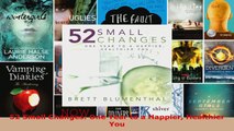 Read  52 Small Changes One Year to a Happier Healthier You Ebook Free