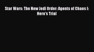 Star Wars: The New Jedi Order: Agents of Chaos I: Hero's Trial [Read] Full Ebook