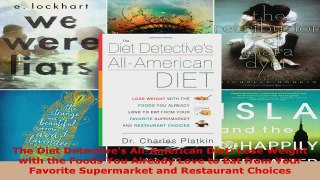 Read  The Diet Detectives AllAmerican Diet Lose Weight with the Foods You Already Love to Eat Ebook Free