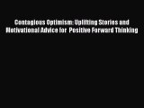 Contagious Optimism: Uplifting Stories and Motivational Advice for  Positive Forward Thinking