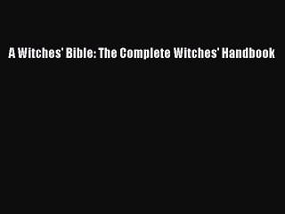 A Witches' Bible: The Complete Witches' Handbook PDF Download