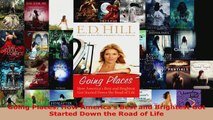 Read  Going Places How Americas Best and Brightest Got Started Down the Road of Life Ebook Free