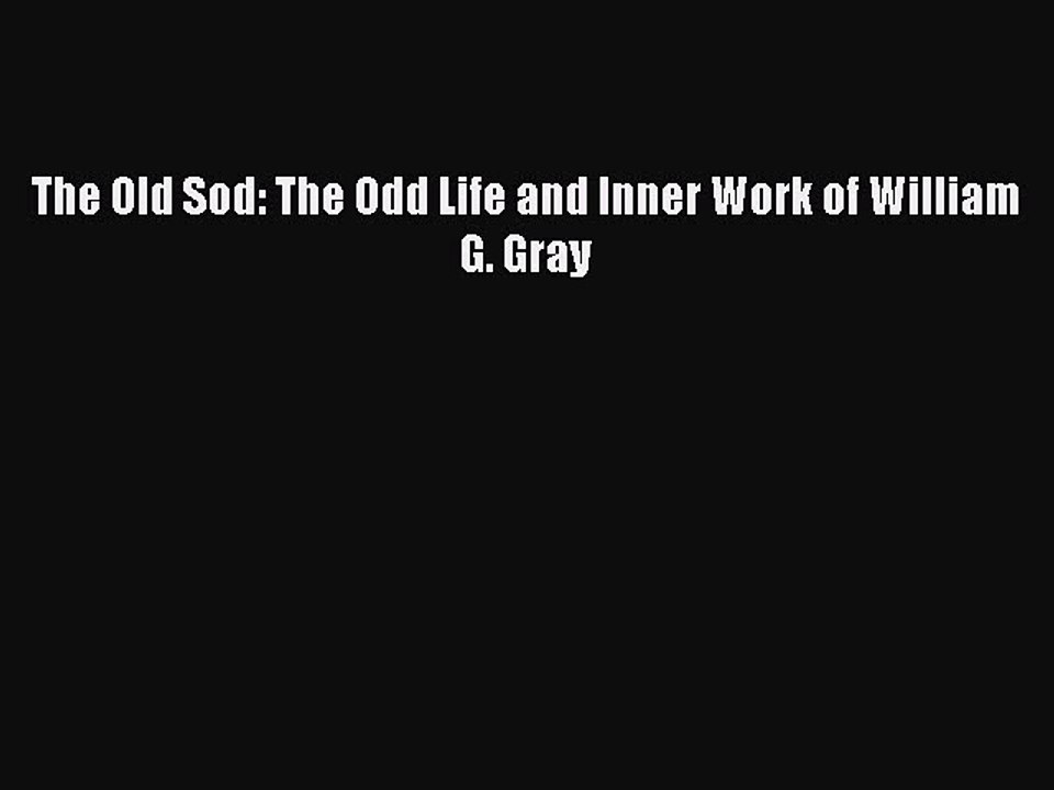 The Old Sod: The Odd Life and Inner Work of William G. Gray PDF Download