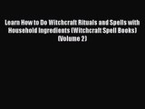 Learn How to Do Witchcraft Rituals and Spells with Household Ingredients (Witchcraft Spell