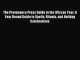 The Provenance Press Guide to the Wiccan Year: A Year Round Guide to Spells Rituals and Holiday