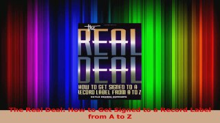 Download  The Real Deal How to Get Signed to a Record Label from A to Z PDF Free