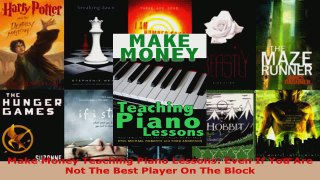 Read  Make Money Teaching Piano Lessons Even If You Are Not The Best Player On The Block PDF Free