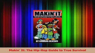 Read  Makin It The HipHop Guide to True Survival Ebook Free