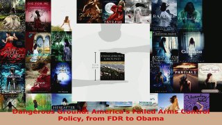 Read  Dangerous Ground Americas Failed Arms Control Policy from FDR to Obama Ebook Free