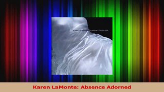 Read  Karen LaMonte Absence Adorned Ebook Free
