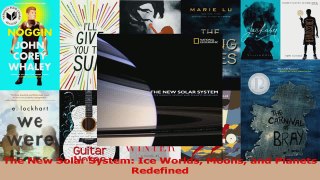 PDF Download  The New Solar System Ice Worlds Moons and Planets Redefined Read Online