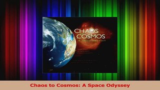 PDF Download  Chaos to Cosmos A Space Odyssey Download Online