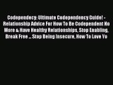 Codependecy: Ultimate Codependency Guide! - Relationship Advice For How To Be Codependent No
