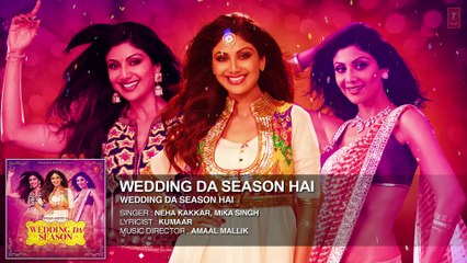 Shilpa Shetty: "Wedding Da Season" Full AUDIO Song | Neha Kakkar, Mika Singh, Ganesh Acharya