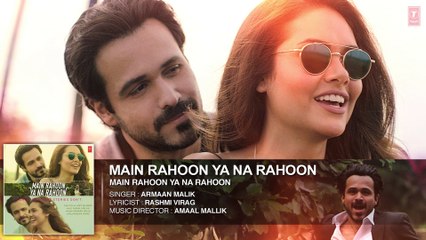 Main Rahoon Ya Na Rahoon Full AUDIO Song | Emraan Hashmi, Esha Gupta | Amaal Mallik, Armaan Malik