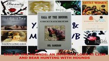 Read  CALL OF THE HOUNDS AN INTIMATE LOOK AT LION AND BEAR HUNTING WITH HOUNDS PDF Online
