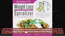 The Weight Loss Vegetable Spiralizer Cookbook 101 LowCarb Recipes That Turn Vegetables