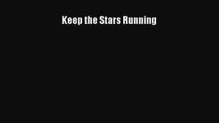 Keep the Stars Running [Read] Full Ebook