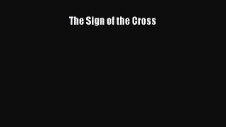 The Sign of the Cross [Read] Online
