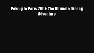 Peking to Paris 2007: The Ultimate Driving Adventure [Read] Online