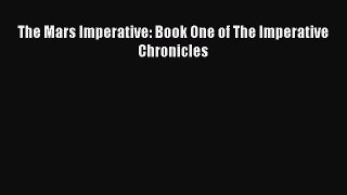 The Mars Imperative: Book One of The Imperative Chronicles [PDF] Online