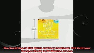 The South Beach Diet Quick and Easy Cookbook 200 Delicious Recipes Ready in 30 Minutes or