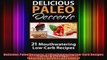 Delicious Paleo Desserts 21 Mouthwatering LowCarb Recipes Delicious Paleo Recipes Book