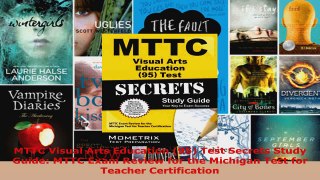 Read  MTTC Visual Arts Education 95 Test Secrets Study Guide MTTC Exam Review for the Ebook Free