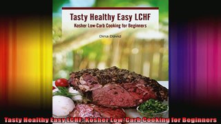 Tasty Healthy Easy LCHF Kosher LowCarb Cooking for Beginners