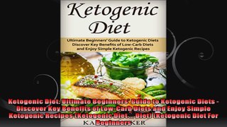 Ketogenic Diet Ultimate Beginners Guide to Ketogenic Diets  Discover Key Benefits of