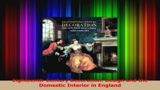 Read  EighteenthCentury Decoration Design and the Domestic Interior in England Ebook Free