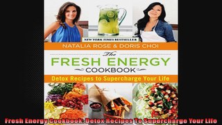 Fresh Energy Cookbook Detox Recipes To Supercharge Your Life